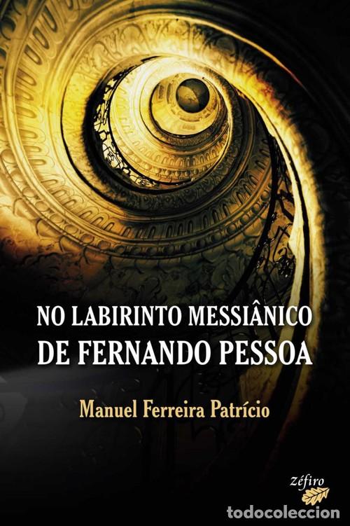 Livres: NO LABIRINTO MESSI&Acirc;NICO DE FERNANDO PESSOA - PATR&Iacute;CIO, MANUEL FERREIRA
