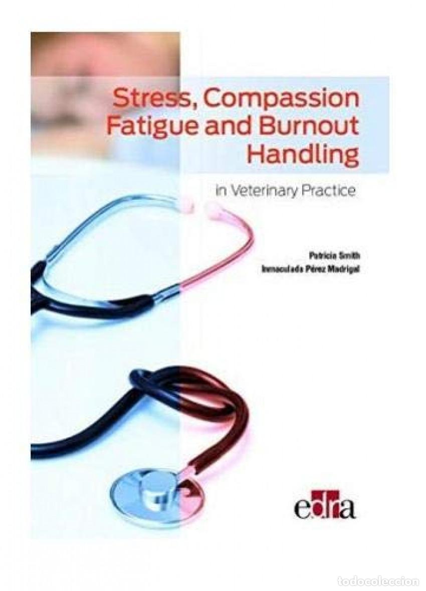 Libros: STRESS, COMPASSION FATIGUE AND BURNOUT HANDLING IN VETERINARY PRACTICE - P&eacute;rez Madrigal, Inmaculada