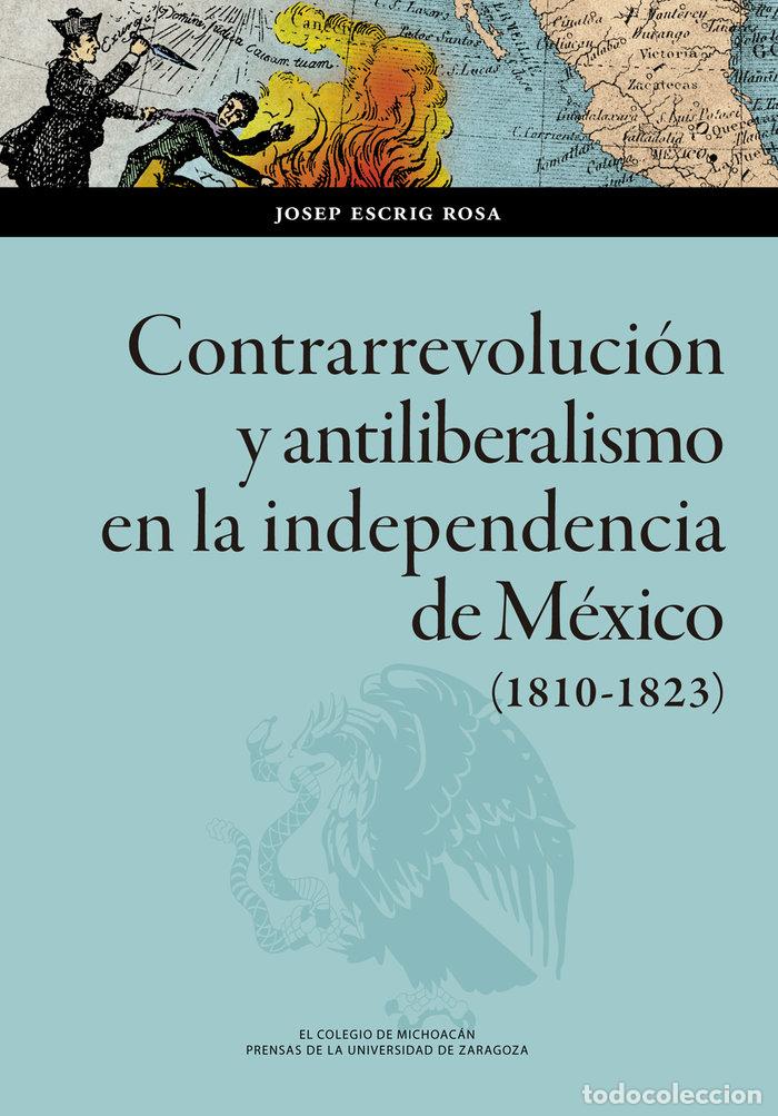 Libros: CONTRARREVOLUCION Y ANTILIBERALISMO EN LA INDEPENDENCIA DE M - ESCRIG ROSA, JOSEP