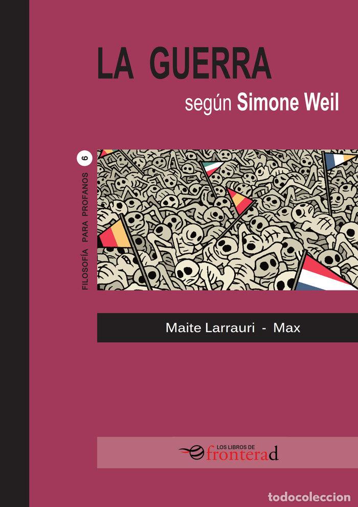 books: LA GUERRA SEGUN SIMONE WEIL - MAITE LARRAURI