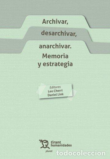 Libri: ARCHIVAR DESARCHIVAR ANARCHIVAR MEMORIA Y ESTRATEGIA - LINK, DANIEL