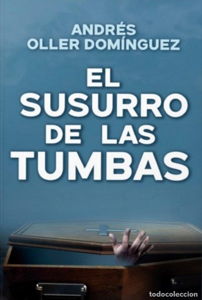 Libri: EL SUSURRO DE LAS TUMBAS - OLLER DOMINGUEZ, ANDRES