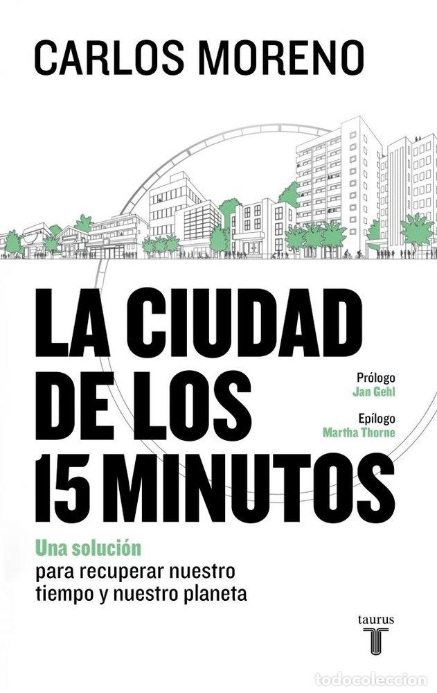 Libri: LA CIUDAD DE LOS 15 MINUTOS - CARLOS MORENO