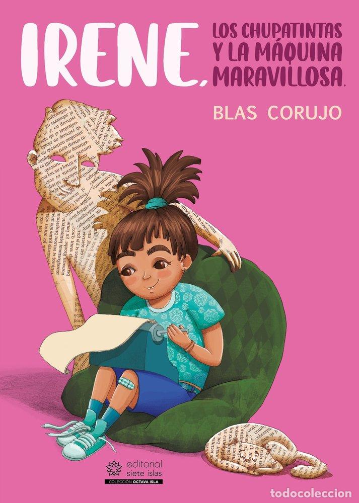 Libros: IRENE LOS CHUPATINTAS Y LA MAQUINA MARAVILLOSA - CORUJO, BLAS