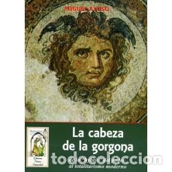 Libros: Miguel Ayuso &ndash; La cabeza de la Gorgona. De la &laquo;hybris&raquo; del poder al totalitarismo moderno &ndash; LM