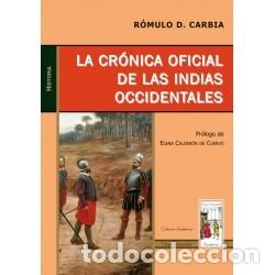 Libros: R&oacute;mulo D. Carbia &ndash; La cr&oacute;nica oficial de las Indias Occidentales &ndash; Ediciones Nueva Hispanidad &ndash; s. f
