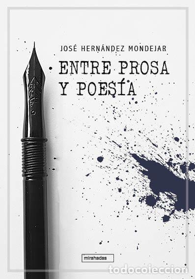 Libros: ENTRE PROSA Y POESIA - HERNANDEZ MONDEJAR, JOSE