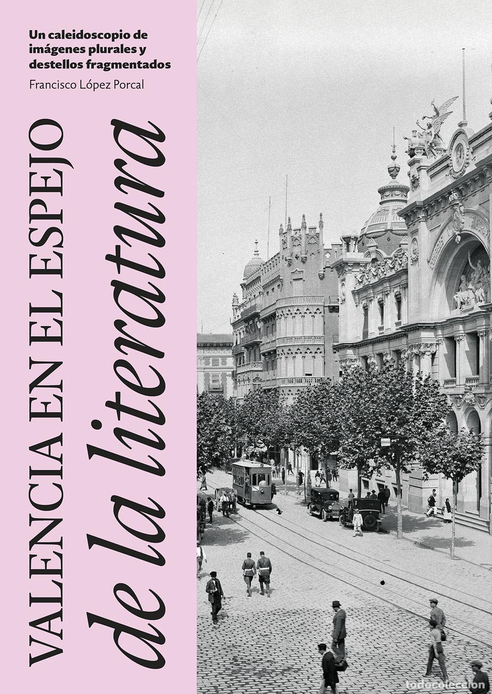 Libros: VALENCIA EN EL ESPEJO DE LA LITERATURA - L&oacute;pez Porcal, Francisco