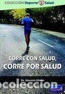 Libros: CORRE CON SALUD CORRE POR SALUD - HERNAN SILVAN