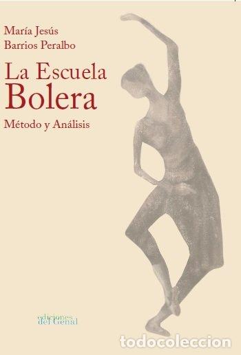 Libros: LA ESCUELA BOLERA - BARRIOS PERALBO, MARIA JESUS