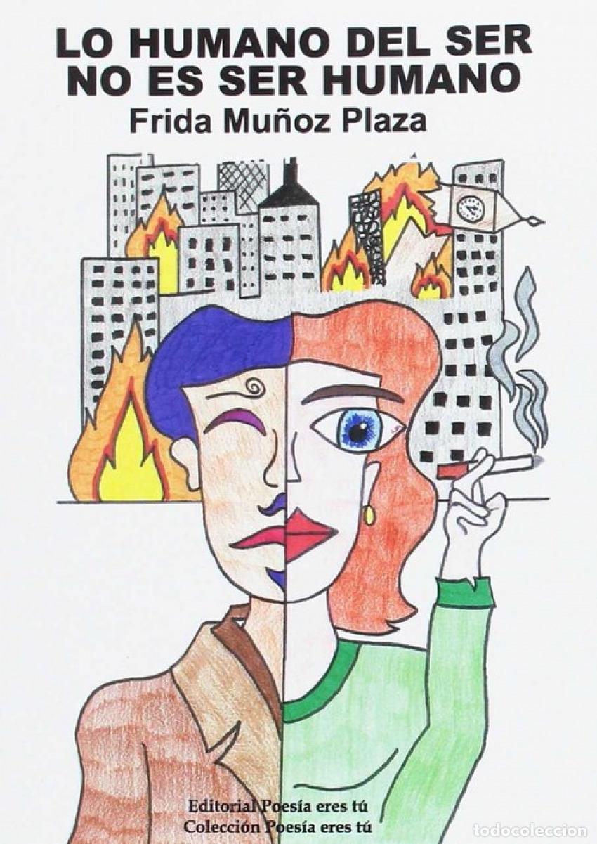 Libros: LO HUMANO DEL SER NO ES SER HUMANO - Mu&ntilde;oz Plaza, Frida