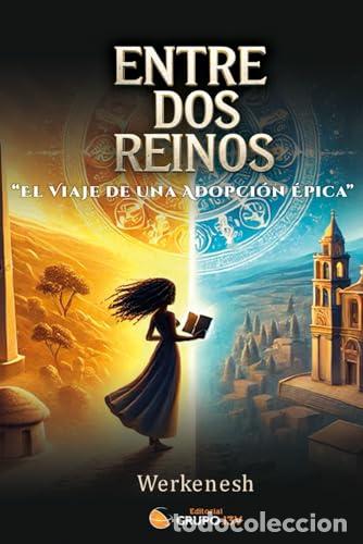 Livres: ENTRE DOS REINOS:EL VIAJE DE UNA ADOPCION EPICA - Werkenesh