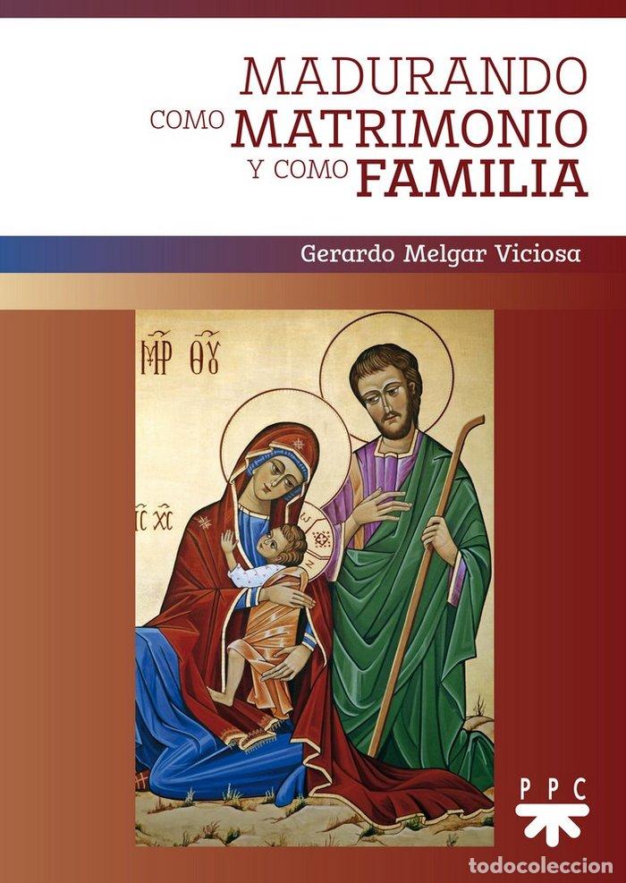 Livres: MADURANDO COMO MATRIMONIO Y COMO FAMILIA - MELGAR VICIOSA, GERARDO