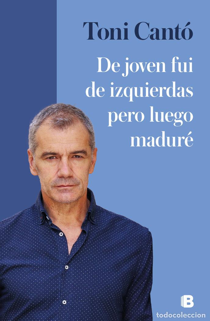 Libros: DE JOVEN FUI DE IZQUIERDAS PERO LUEGO MADURE - CANTO, TONI