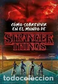 books: COMO SOBREVIVIR EN EL MUNDO DE STRANGER THINGS RUSTICA - MATTHEW J GILBERT