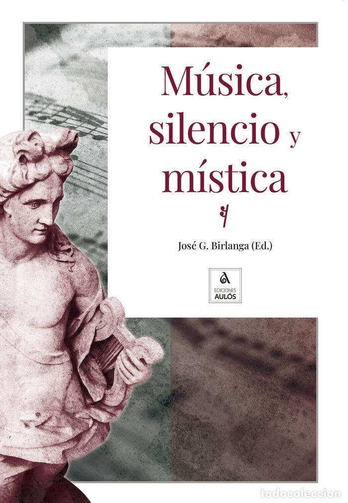 Libros: MUSICA SILENCIO Y MISTICA - AA.VV