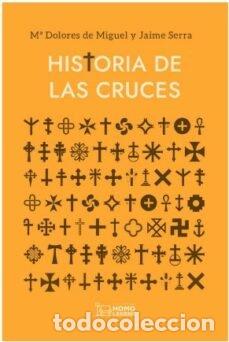 Libros: HISTORIA DE LAS CRUCES - DE MIGUEL, MARIA DOLORES
