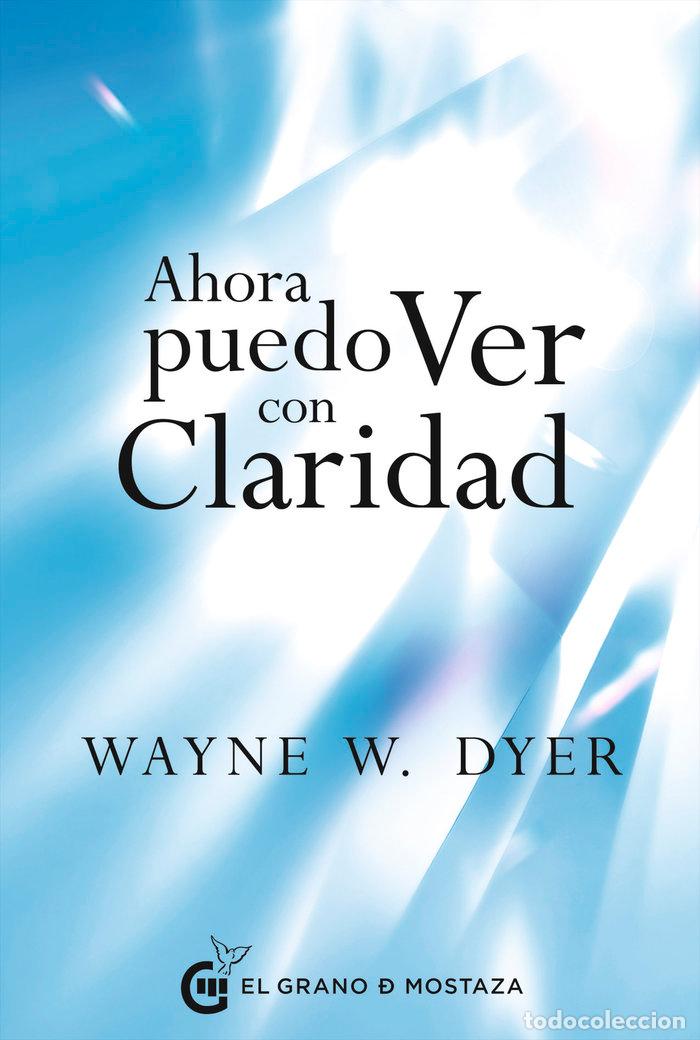 Libros: AHORA PUEDO VER CON CLARIDAD - DYER, DR WAYNE W
