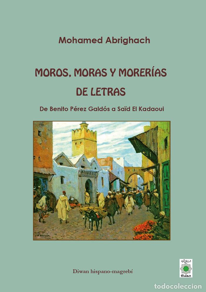 books: MOROS, MORAS Y MORERIAS DE LETRAS - ABRIGHACH, MOHAMED