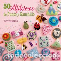 Libros: 50 ALFILETEROS DE PUNTO Y GANCHILLO - AA.VV