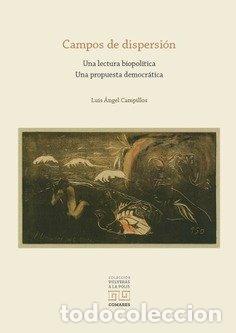 Libri: CAMPOS DE DISPERSION UNA LECTURA BIOPOLITICA UNA PROPUESTA - CAMPILLOS MORON, LUIS ANGEL