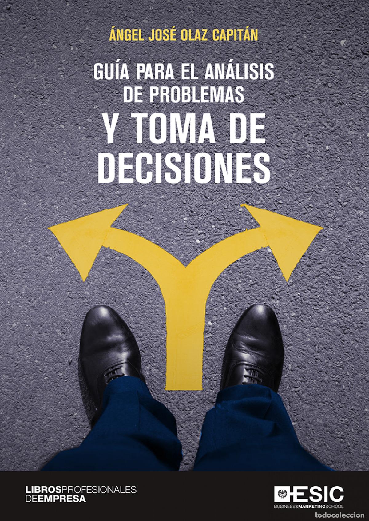 Livres: GU&Iacute;A PARA EL AN&Aacute;LISIS DE PROBLEMAS Y TOMA DE DECISIONES - Olaz Capit&aacute;n, &Aacute;ngel Jos&eacute;