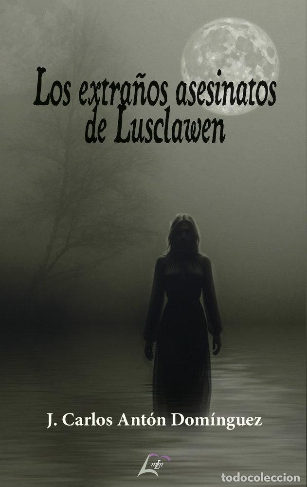 Livres: LOS EXTRA&Ntilde;OS ASESINATOS DE LUSCLAWEN - ANTON DOMINGUEZ, J CARLOS
