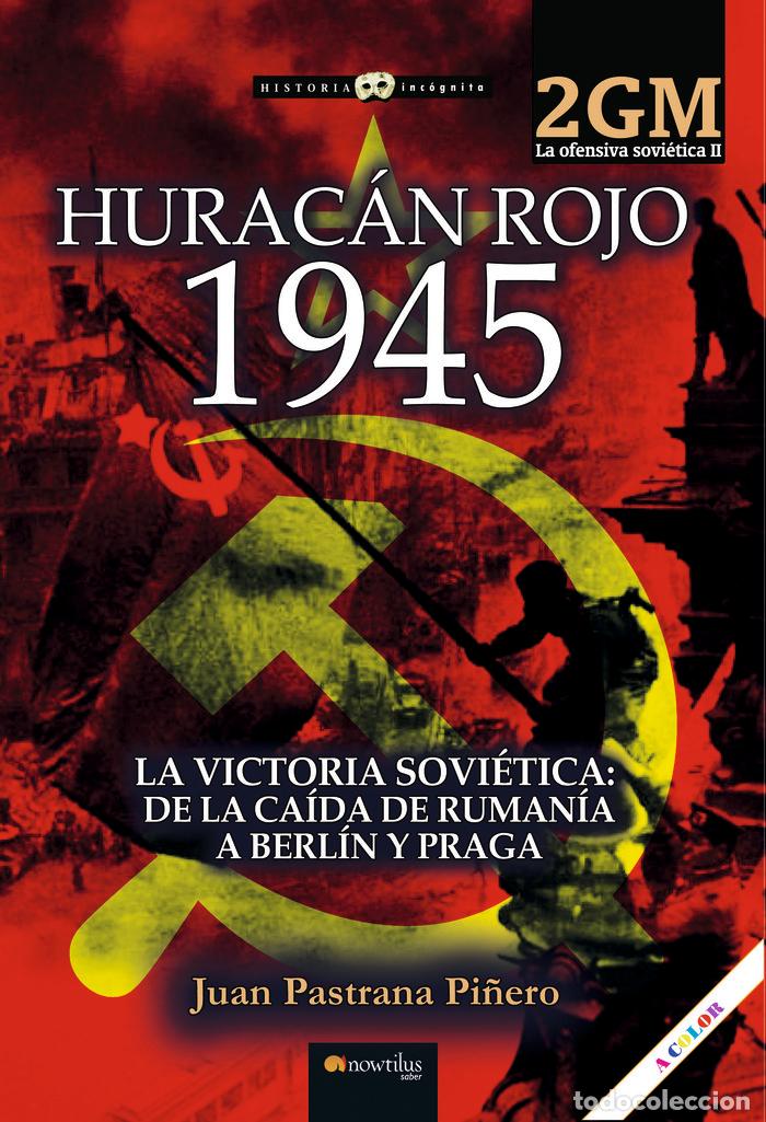 Livres: HURACAN ROJO 1945 LA OFENSIVA SOVIETICA II - PASTRANA PI&Ntilde;ERO, JUAN