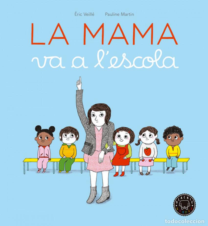 Libros: LA MAMA VA A L&acute;ESCOLA - Veill&eacute;, Eric