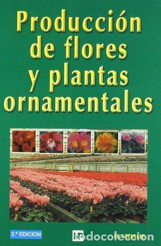 Libros: PRODUCCION DE FLORES Y PLANTAS ORNAMENTALES - VIDALIE, H.