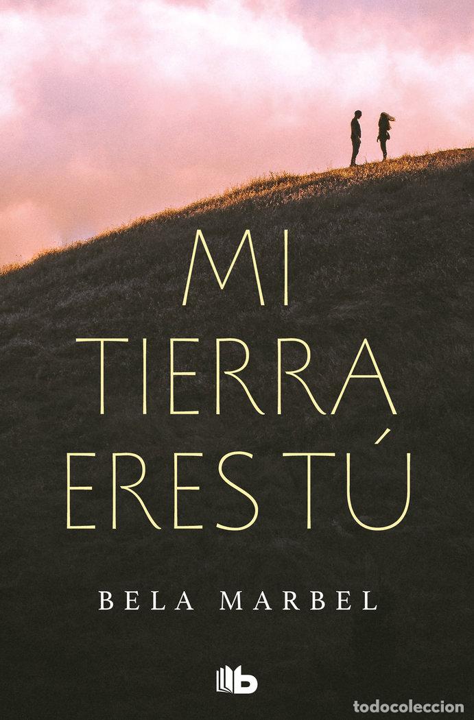 Libros: MI TIERRA ERES TU - MARBEL, BELA