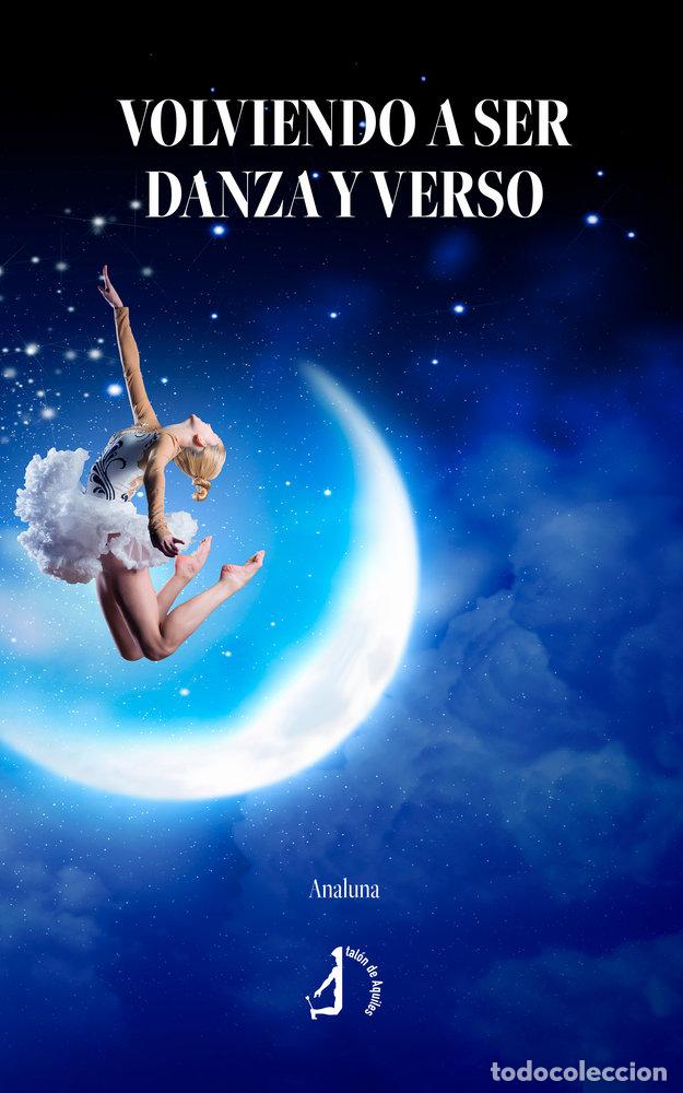 B&uuml;cher: VOLVIENDO A SER DANZA Y VERSO - ANALUNA