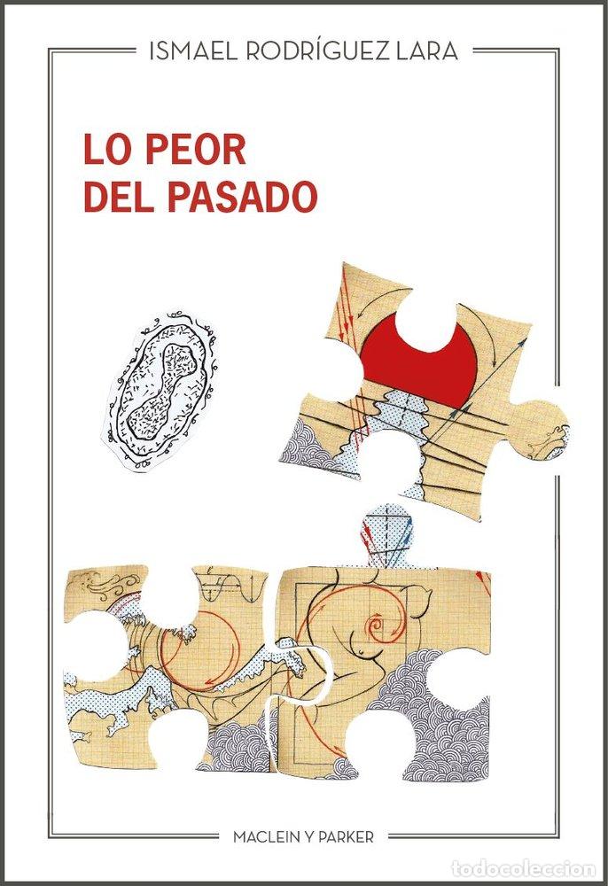 Libros: LO PEOR DEL PASADO - RODRIGUEZ LARA, ISMAEL
