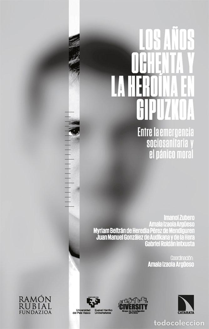 Livres: A&Ntilde;OS OCHENTA Y LA HEROINA EN GIPUZKOA,LOS - IZAOLA ARGUESO, AMAIA