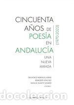 Livres: CINCUENTA A&Ntilde;OS DE POESIA EN ANDALUCIA 1970 2022 - MORALES LOMAS, FRANCISCO