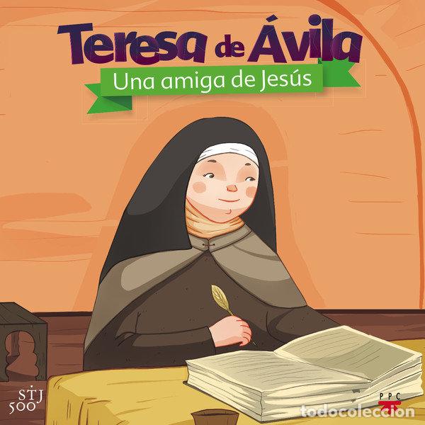 Libros: TERESA DE AVILA UNA AMIGA DE JESUS - PELLICER IBORRA, CARMEN