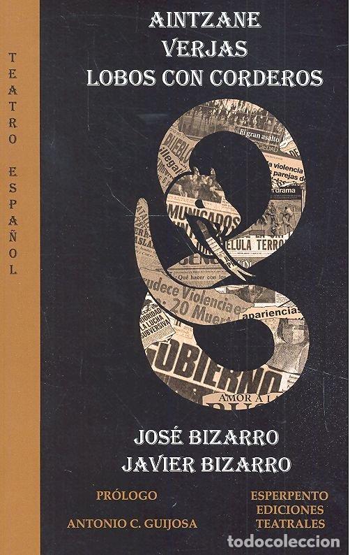 Libri: AINTZANE/VERJAS/LOBOS CON CORDEROS - BIZARRO BENITEZ, JOSE