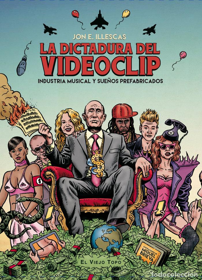 Libri: DICTADURA DEL VIDEOCLIP,LA - ILLESCAS, JON E.