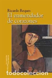 Libros: ENMENDADOR DE CORAZONES,EL - REQUES, RICARDO
