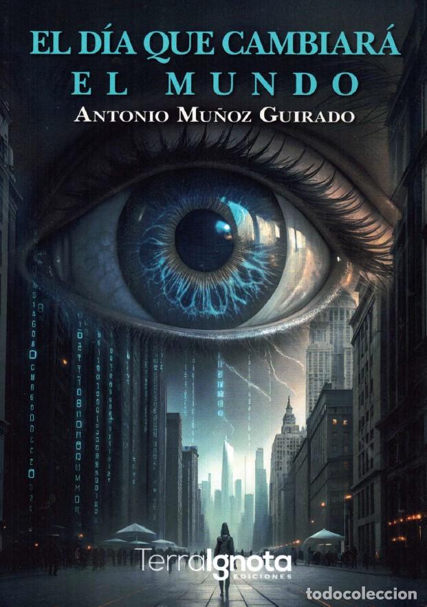 books: EL D&Iacute;A QUE CAMBIAR&Aacute; EL MUNDO - Mu&ntilde;oz Guirado, Antonio