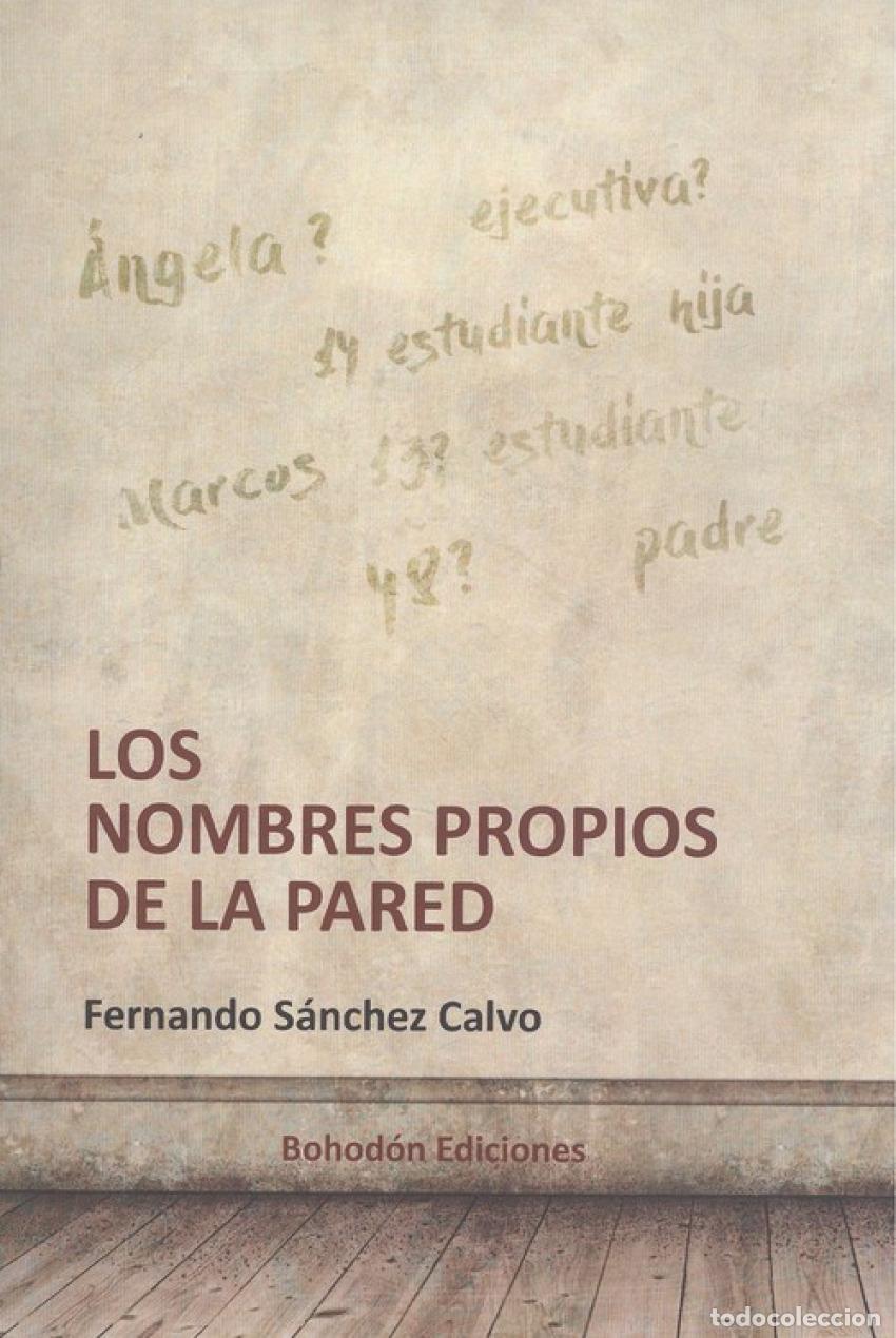 Livros: LOS NOMBRES PROPIOS DE LA PARED - S&aacute;nchez Calvo, Fernando