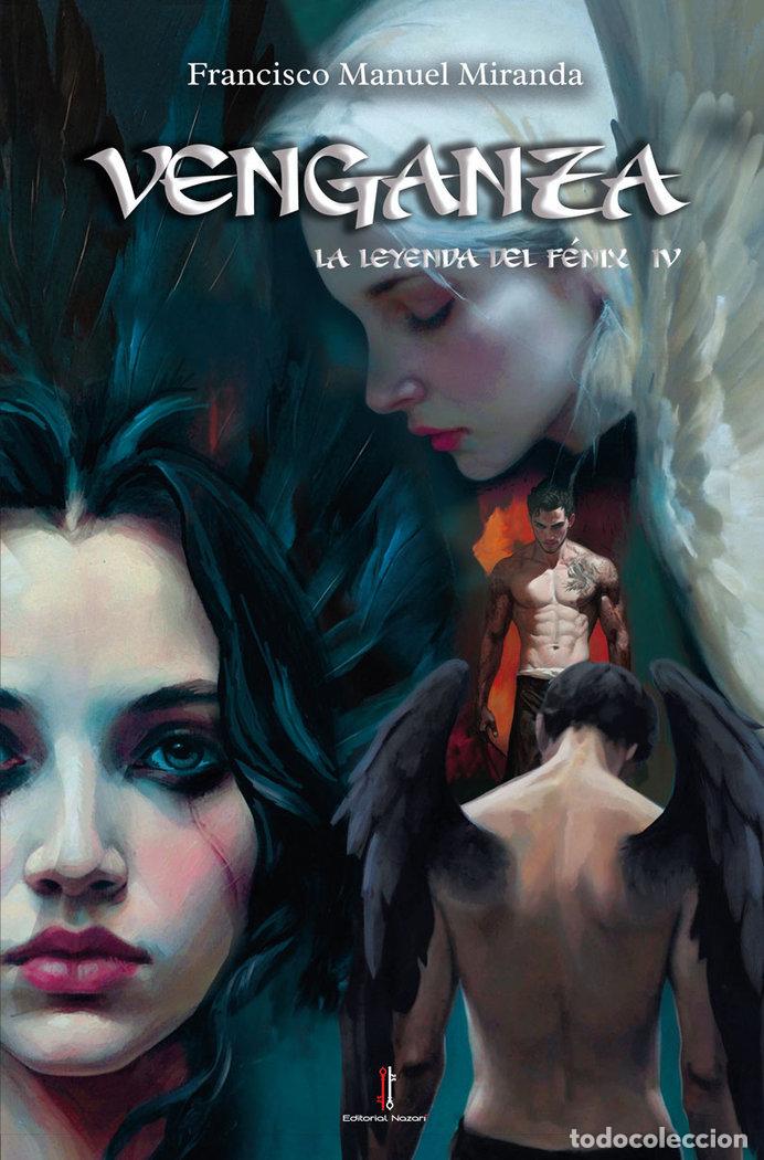 Libros: LA LEYENDA DEL FENIX IV VENGANZA - MIRANDA, FRANCISCO MANUEL