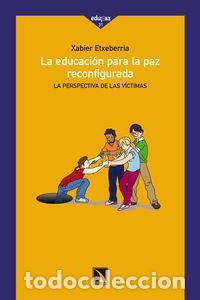 Libros: EDUCACION PARA LA PAZ RECONFIGURADA,LA - ETXEBERRIA, XABIER