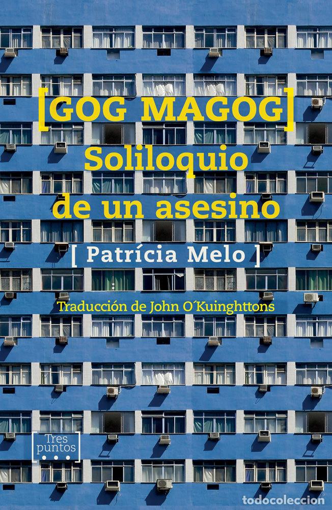 Libros: GOG MAGOG SOLILOQUIO DE UN ASESINO - MELO, PATRICIA