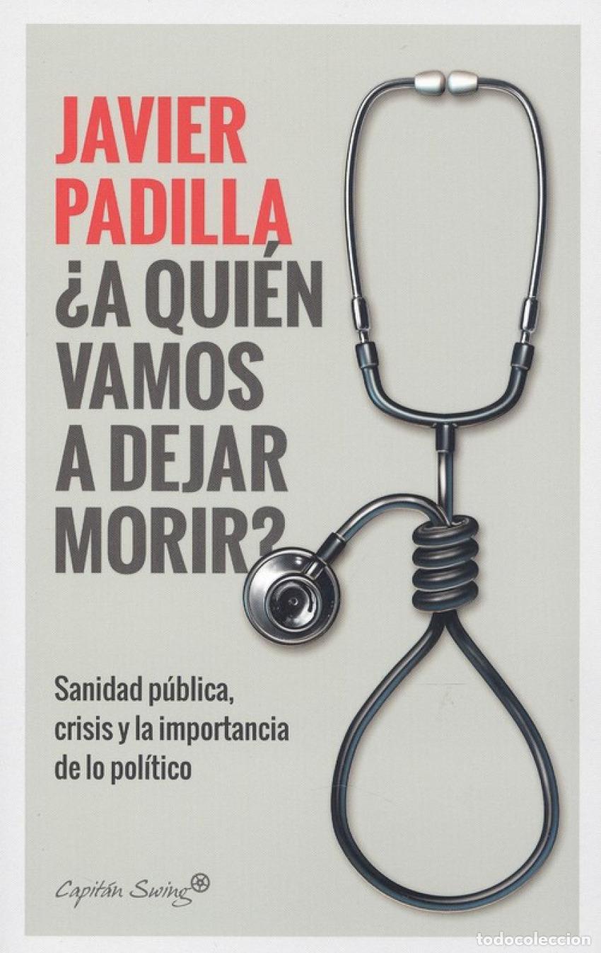 books: &iquest;A QUIEN VAMOS A DEJAR MORIR? - Padilla, Javier