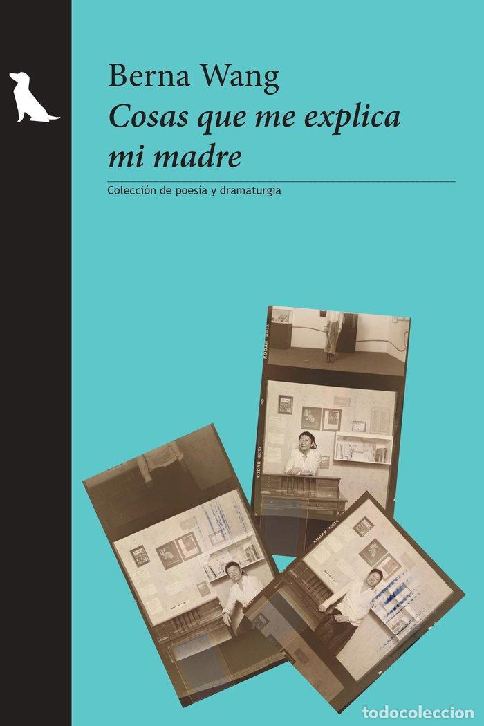 Libros: COSAS QUE ME EXPLICA MI MADRE - WANG, BERNA