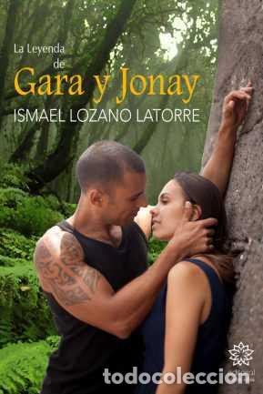 B&uuml;cher: LA LEYENDA DE GARA Y JONAY - Lozano Latorre, Ismael