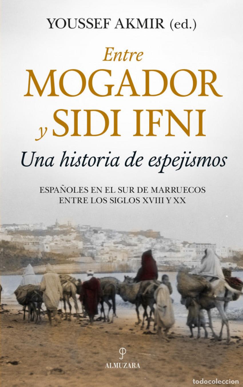 B&uuml;cher: ENTRE MOGADOR Y SIDI IFNI. UNA HISTORIA DE ESPEJISMOS - Akmir, Youssef