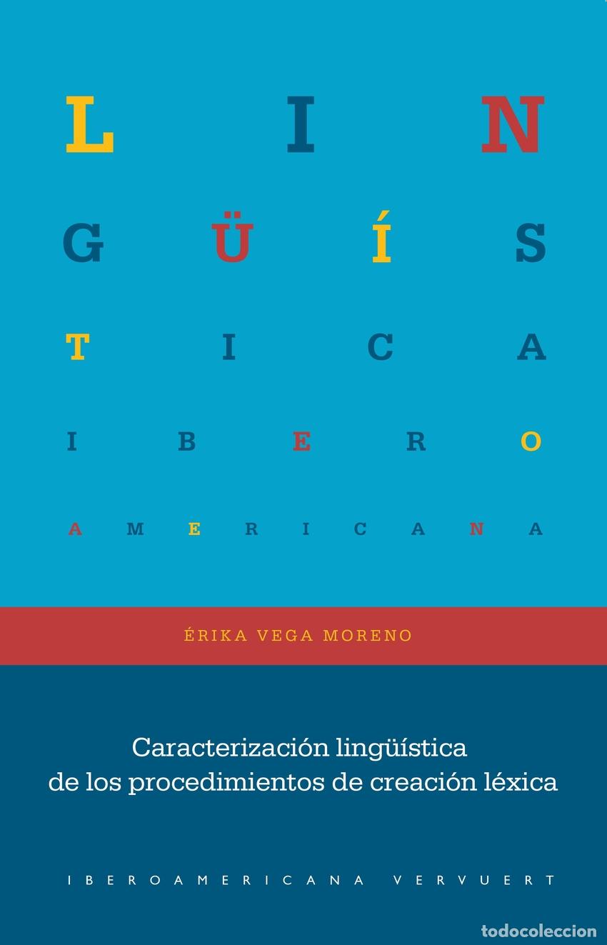 Libri: CARACTERIZACI&Oacute;N LING&Uuml;&Iacute;STICA DE LOS PROCEDIMIENTOS DE CREACI&Oacute;N L&Eacute;XICA - Vega Moreno, &Eacute;rika