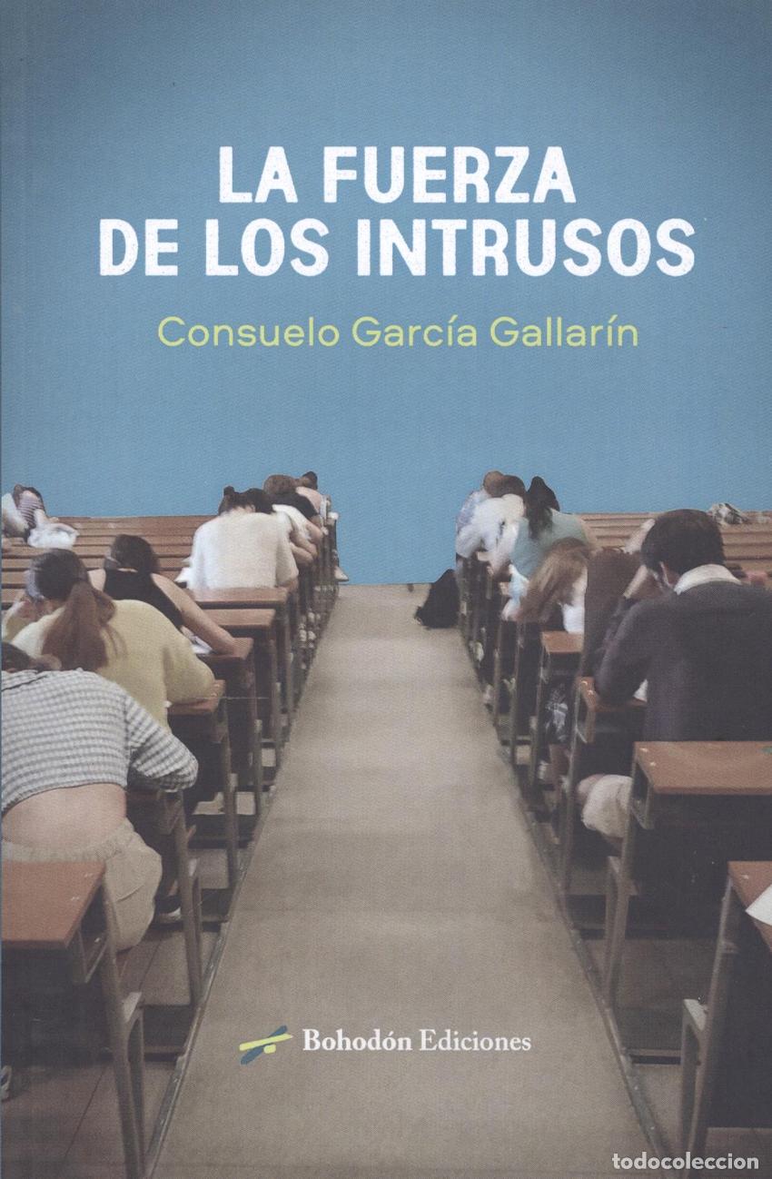 Libros: LA FUERZA DE LOS INTRUSOS - GARC&Iacute;A GALLAR&Iacute;N, CONSUELO